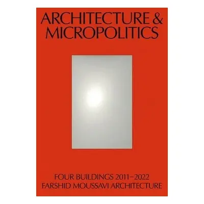 Architecture a Micropolitics - Moussavi, Farshid