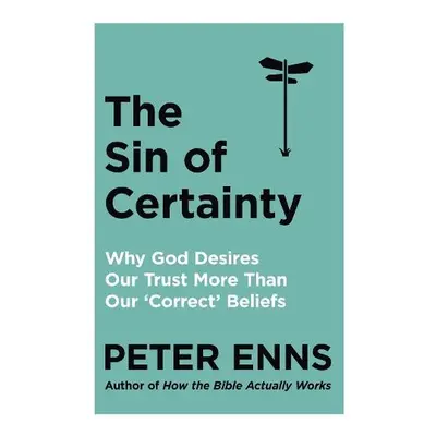 Sin of Certainty - Enns, Peter