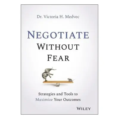 Negotiate Without Fear - Medvec, Victoria