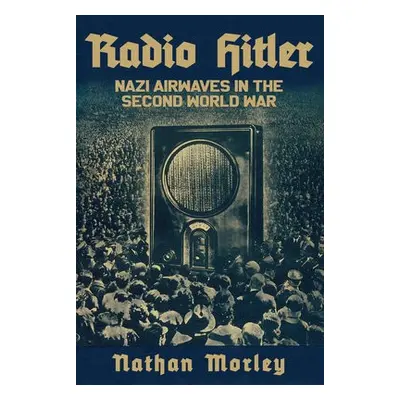 Radio Hitler - Morley, Nathan