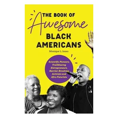 Book of Awesome Black Americans - Jones, Monique L.