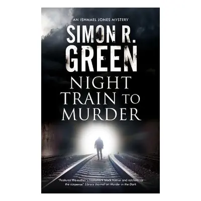 Night Train to Murder - Green, Simon R.