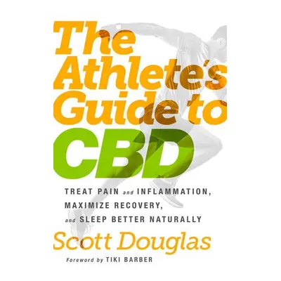 Athlete's Guide to CBD - Douglas, Scott