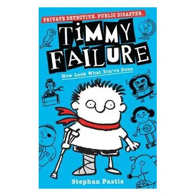 Timmy Failure: Now Look What You've Done - Pastis, Stephan