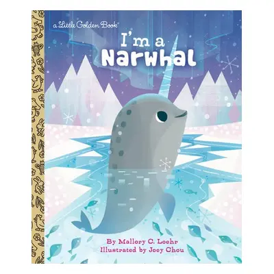 I'm a Narwhal - Loehr, Mallory a Chou, Joey