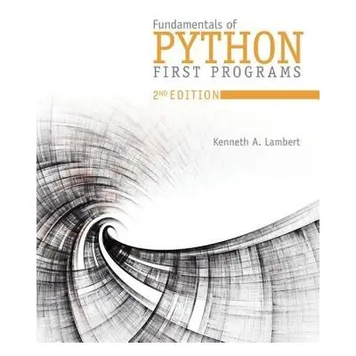 Fundamentals of Python - Lambert, Kenneth (Washington and Lee University)