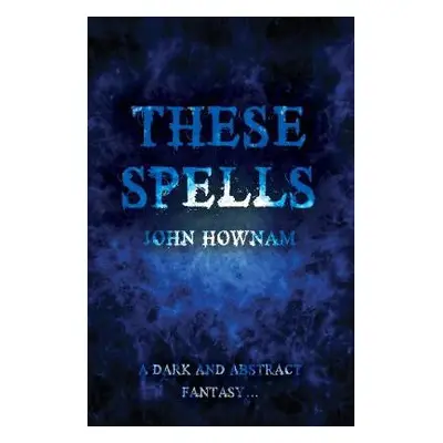 These Spells - Hownam, John