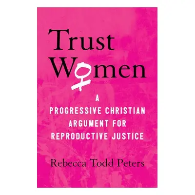 Trust Women - Peters, Rebecca Todd