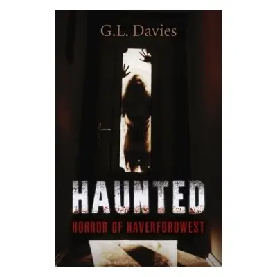 Haunted: Horror of Haverfordwest - Davies, G. L.