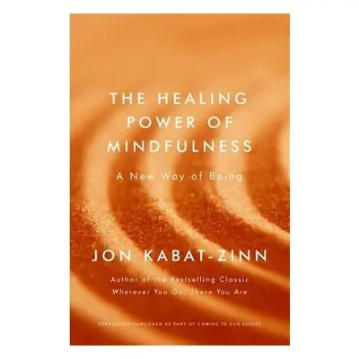 Healing Power of Mindfulness - Kabat-Zinn, Jon