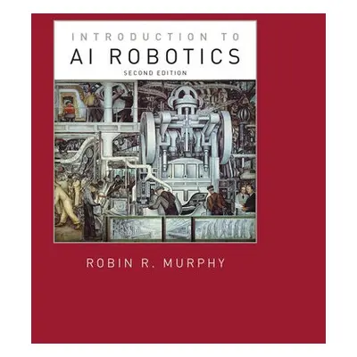 Introduction to AI Robotics - Murphy, Robin R. (Raytheon Professor of Computer Science a Engin