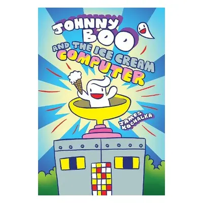 Johnny Boo and the Ice Cream Computer (Johnny Boo Book 8) - Kochalka, James