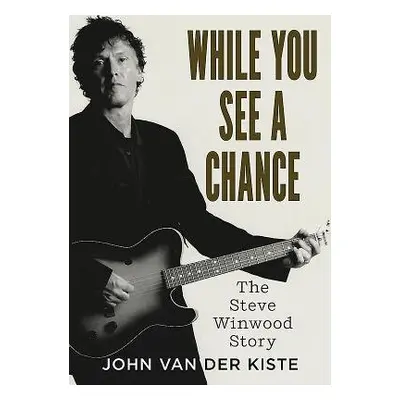 While You See A Chance - Van der Kiste, John