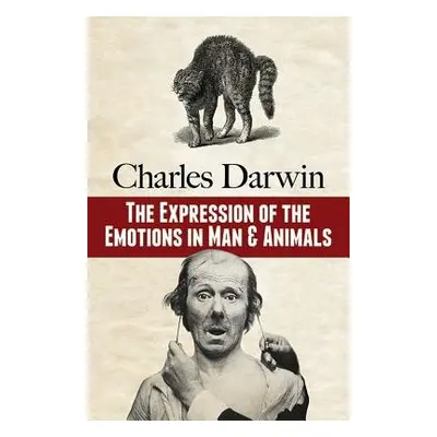 The Expression of the Emotions in Man and Animal - Darwin, Charles