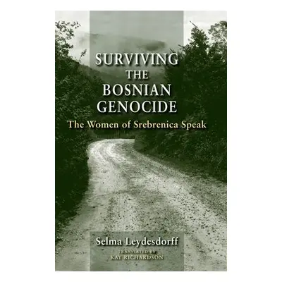 Surviving the Bosnian Genocide - Leydesdorff, Selma