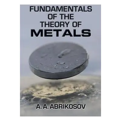 Fundamentals of the Theory of Metals - Abrikosov, A. A. a G Sudarshan, E C