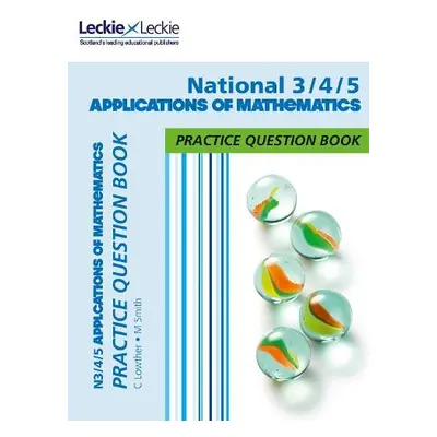 National 3/4/5 Applications of Maths - Lowther, Craig a Smith, Mike a Leckie