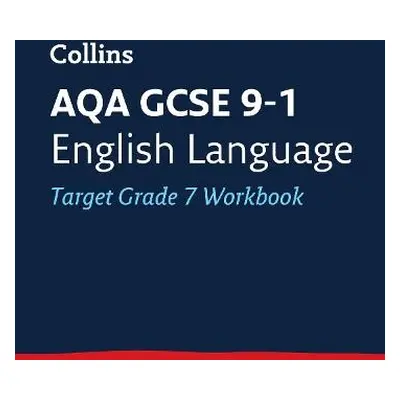 AQA GCSE 9-1 English Language Exam Practice Workbook (Grade 7) - Collins GCSE