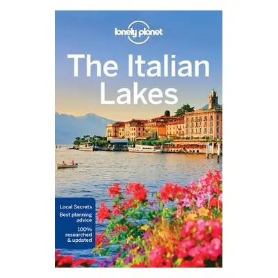 Lonely Planet The Italian Lakes - Lonely Planet a Hardy, Paula a Di Duca, Marc a St Louis, Regis