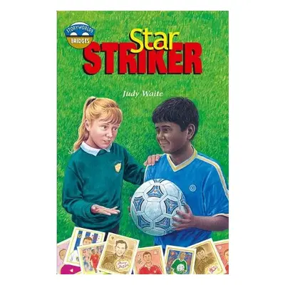 Storyworlds Bridges Stage 12 Star Striker (single) - Waite, Judy