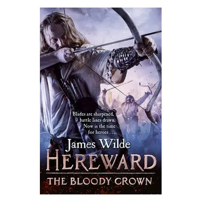 Hereward: The Bloody Crown - Wilde, James