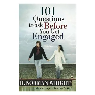 101 Questions to Ask Before You Get Engaged - Wright, H. Norman