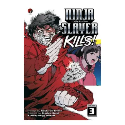 Ninja Slayer Kills Vol. 3 - Bond, Bradley a Morzez, Phillip N. a Sekine, Kotaro