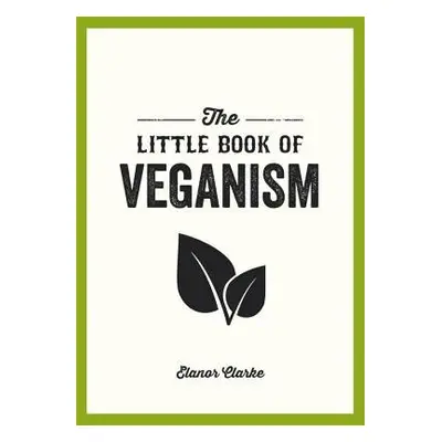 Little Book of Veganism - Clarke, Elanor