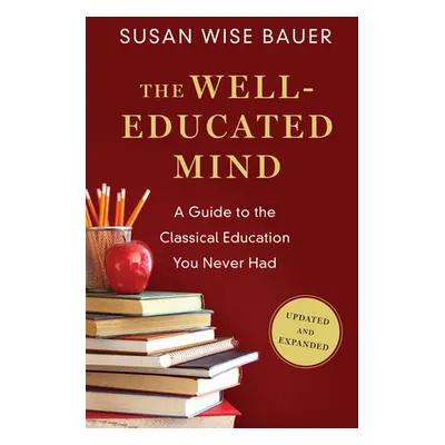 Well-Educated Mind - Bauer, Susan Wise