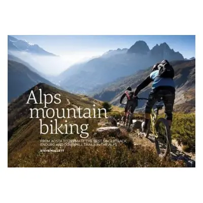 Alps Mountain Biking - Mallett, Steve