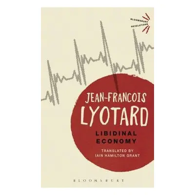 Libidinal Economy - Lyotard, Jean-Francois