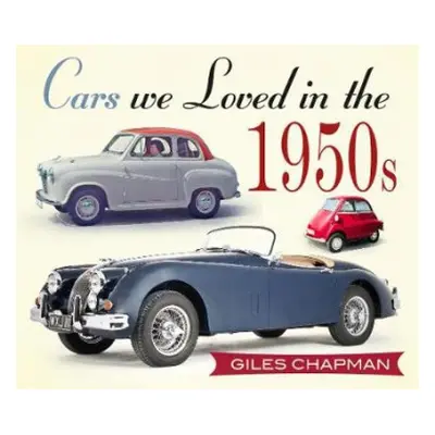 Cars We Loved in the 1950s - Chapman, Giles