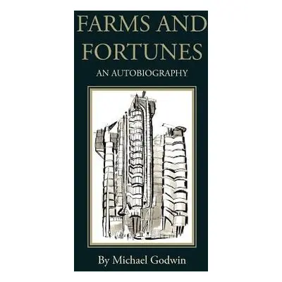 Farms and Fortunes - Godwin, Michael