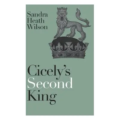 Cicely's Second King - Wilson, Sandra Heath