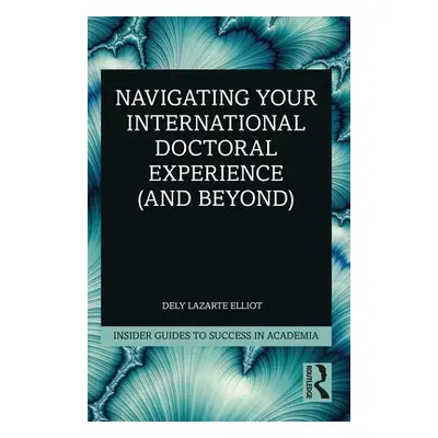 Navigating Your International Doctoral Experience (and Beyond) - Lazarte Elliot, Dely