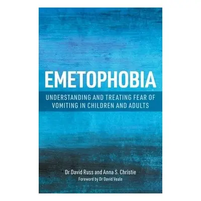 Emetophobia - Christie, Anna S. a Russ, Dr David