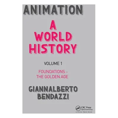 Animation: A World History - Bendazzi, Giannalberto (Visting professor, Nanyang Technological Un