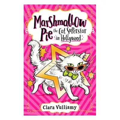 Marshmallow Pie The Cat Superstar in Hollywood - Vulliamy, Clara