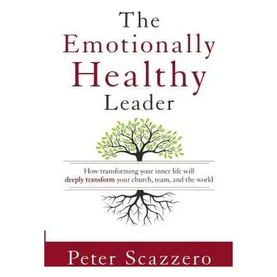 Emotionally Healthy Leader - Scazzero, Peter