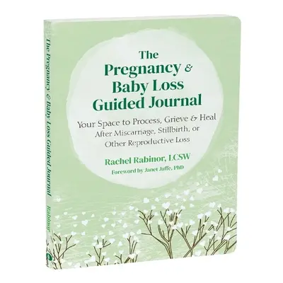 The Pregnancy and Baby Loss Guided Journal - Jaffe, Janet a Rabinor, Rachel