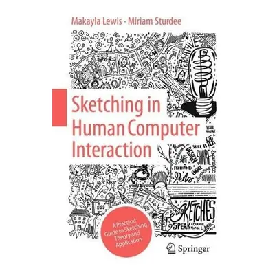 Sketching in Human Computer Interaction - Lewis, Makayla a Sturdee, Miriam