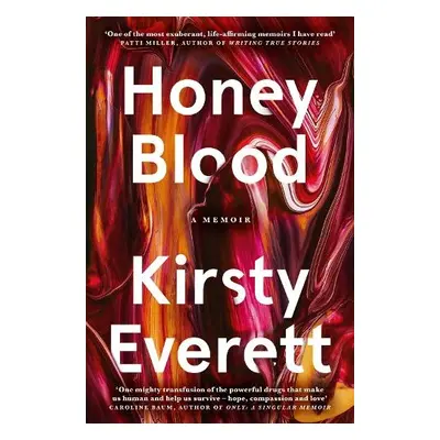 Honey Blood: A pulsating, electric memoir like nothing you've read before - Everett, Kirsty