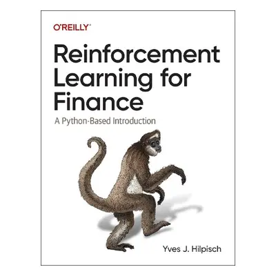 Reinforcement Learning for Finance - Hilpisch, Yves J