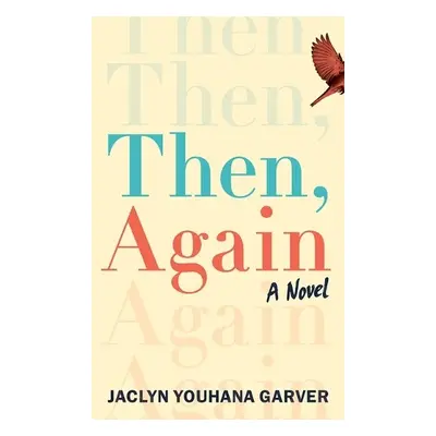 Then, Again - Garver, Jaclyn Youhana