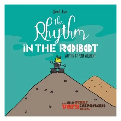 Rhythm in the Robot - Willment, Peter