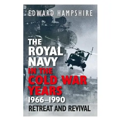 Royal Navy in the Cold War Years, 1966–1990 - Hampshire, Edward