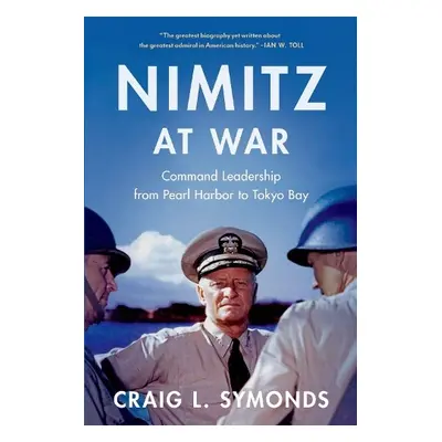 Nimitz at War - Symonds, Craig L. (Class of '57 Chair in Naval History, Class of '57 Chair in Na