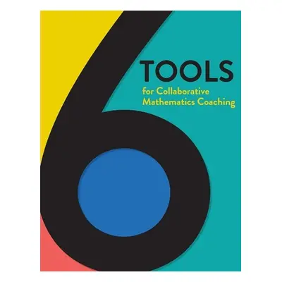 6 Tools for Collaborative Mathematics Coaching - Placa, Nicora