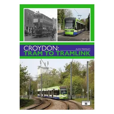 Croydon: Tram to Tramlink - Yearsley, Alan