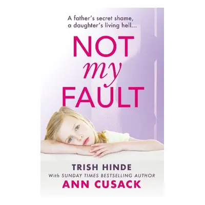 Not My Fault - Hinde, Trish a Cusack, Ann